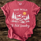 Too Wild To Fold Laundry T-Shirt
