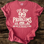 I've Got 99 Problems T-Shirt