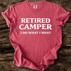 Retired Camper - I Do What I Want T-Shirt