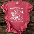 Go Camping They Said T-Shirt