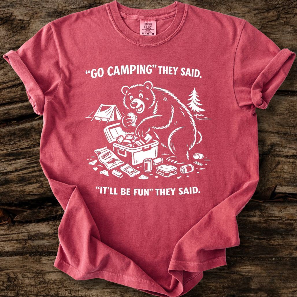Go Camping They Said T-Shirt