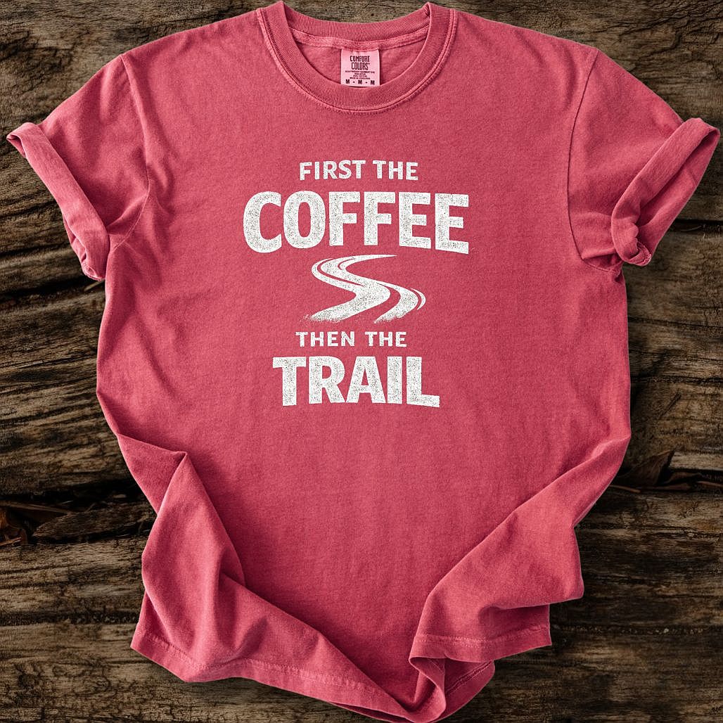 First The Coffee Then The Trail T-Shirt