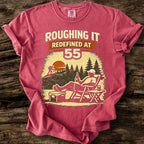 Roughing It Redefined At 55 T-Shirt