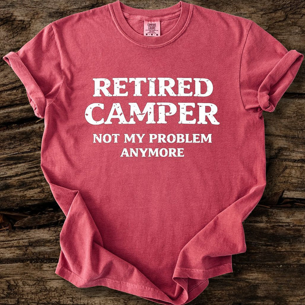 Retired Camper - Not My Problem T-Shirt