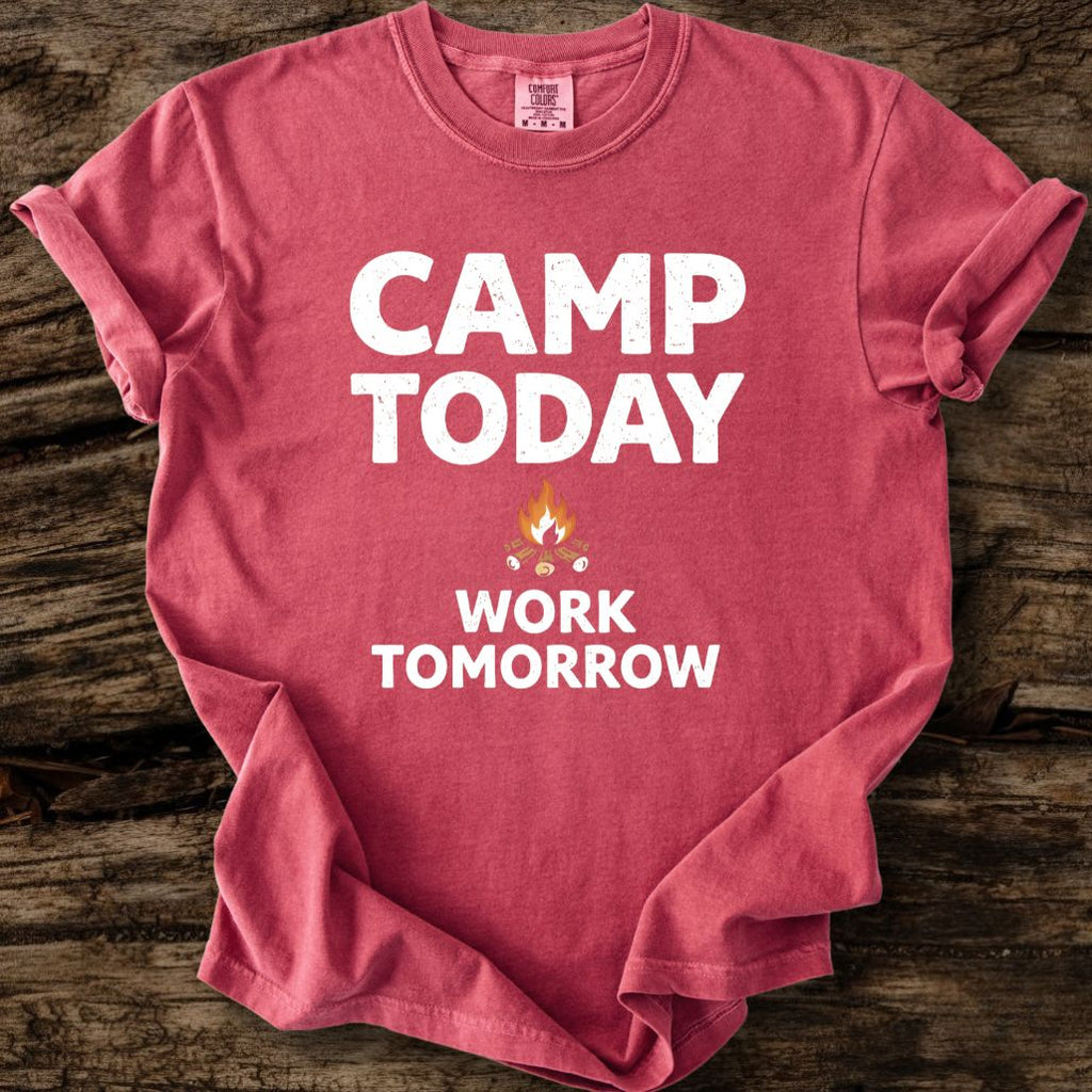 Camp Today Work Tomorrow T-Shirt