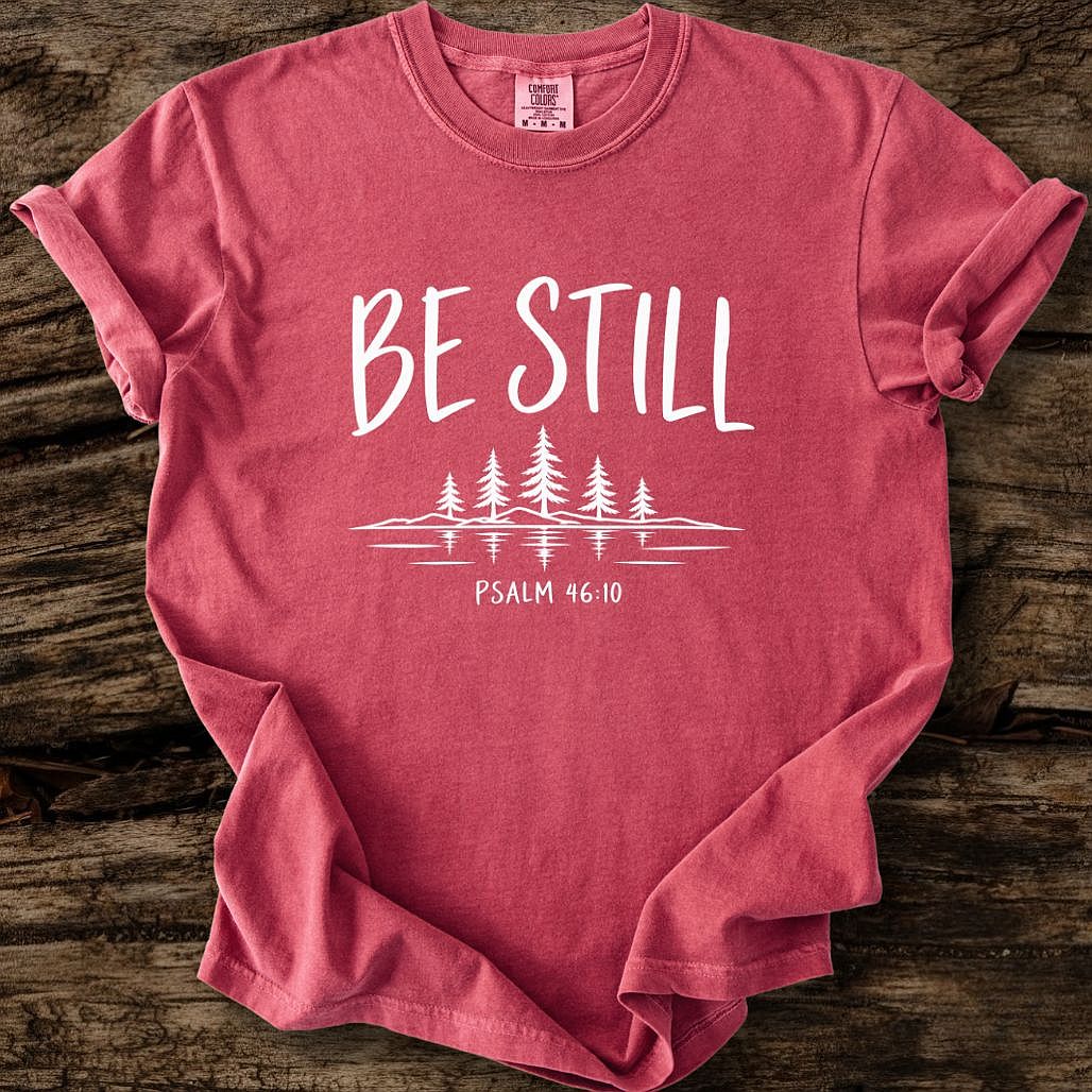 Be Still T-Shirt