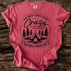 You Don't Have To Be Crazy T-Shirt