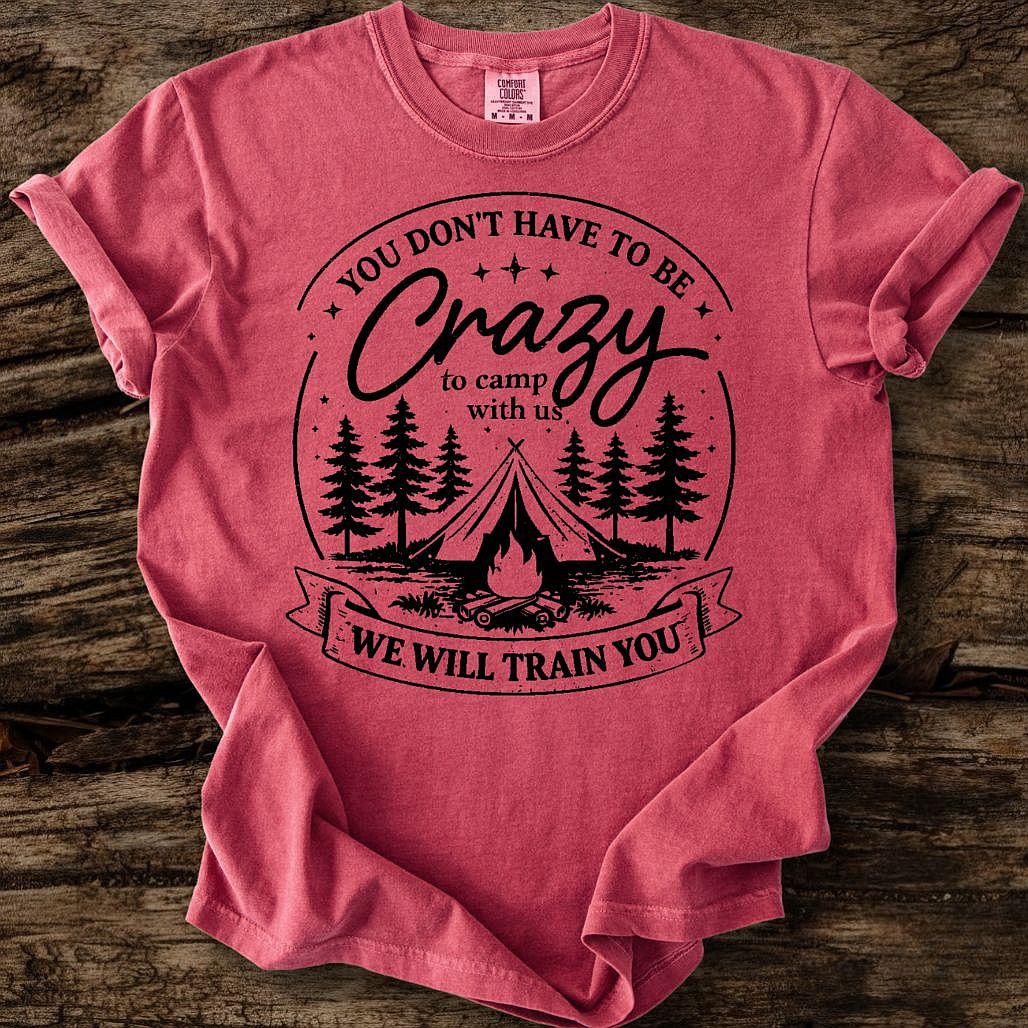 You Don't Have To Be Crazy T-Shirt