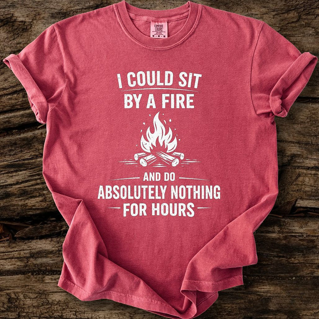 I Could Sit By A Fire T-Shirt