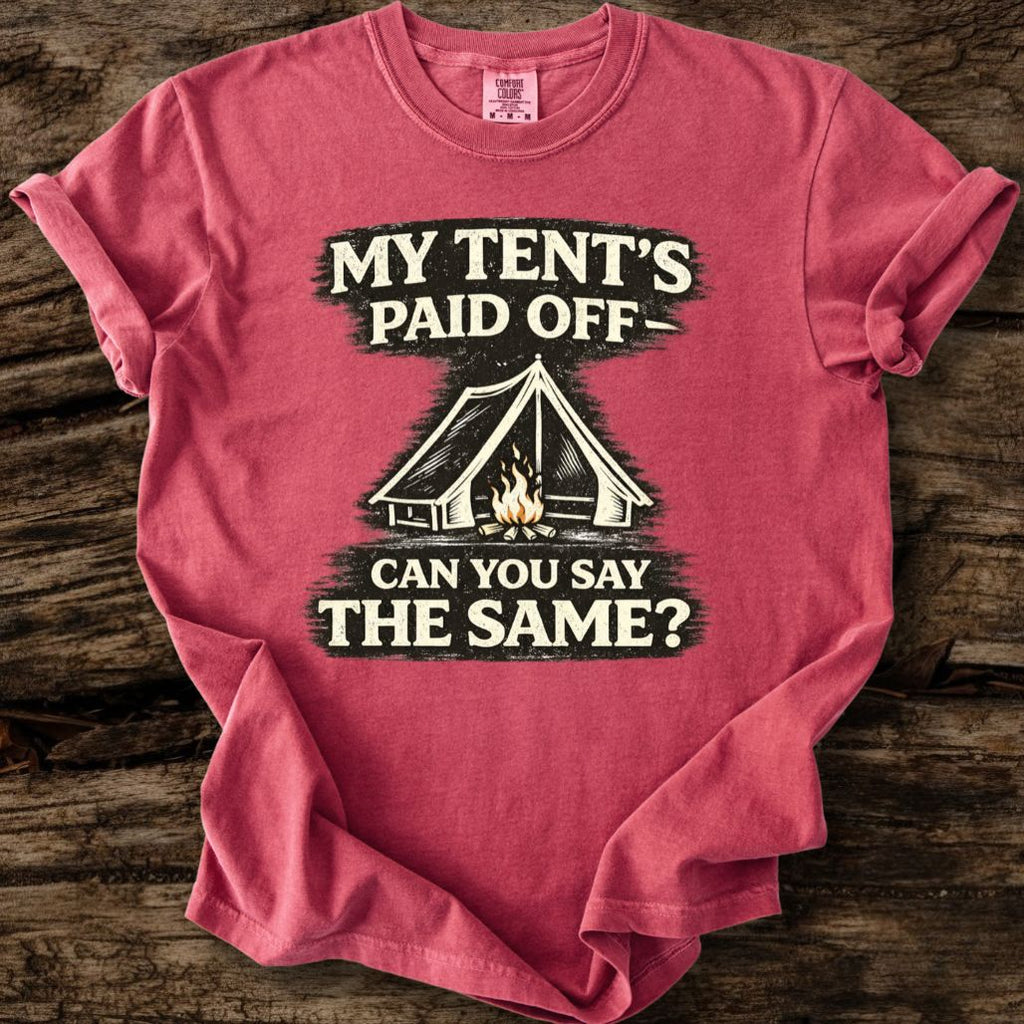 My Tent's Paid Off T-Shirt