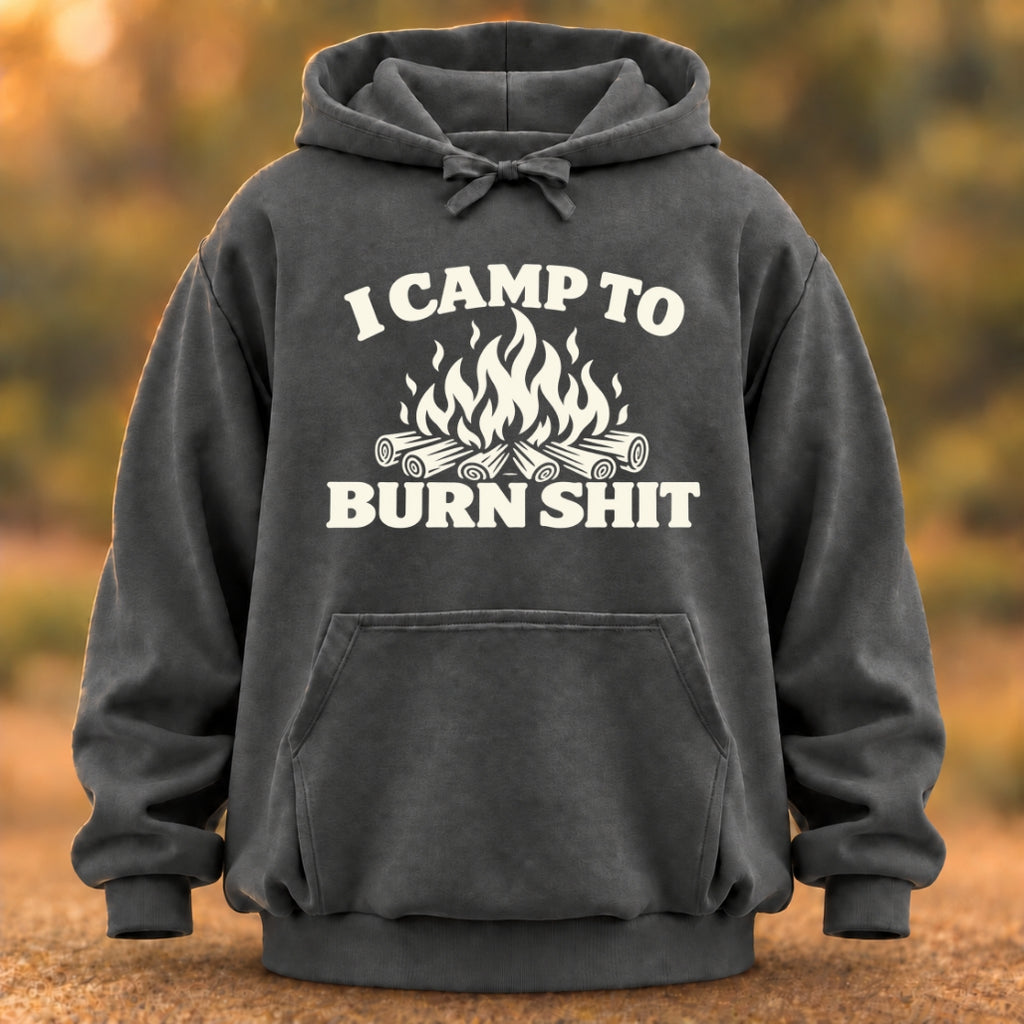 I Camp To Burn Shit Hoodie
