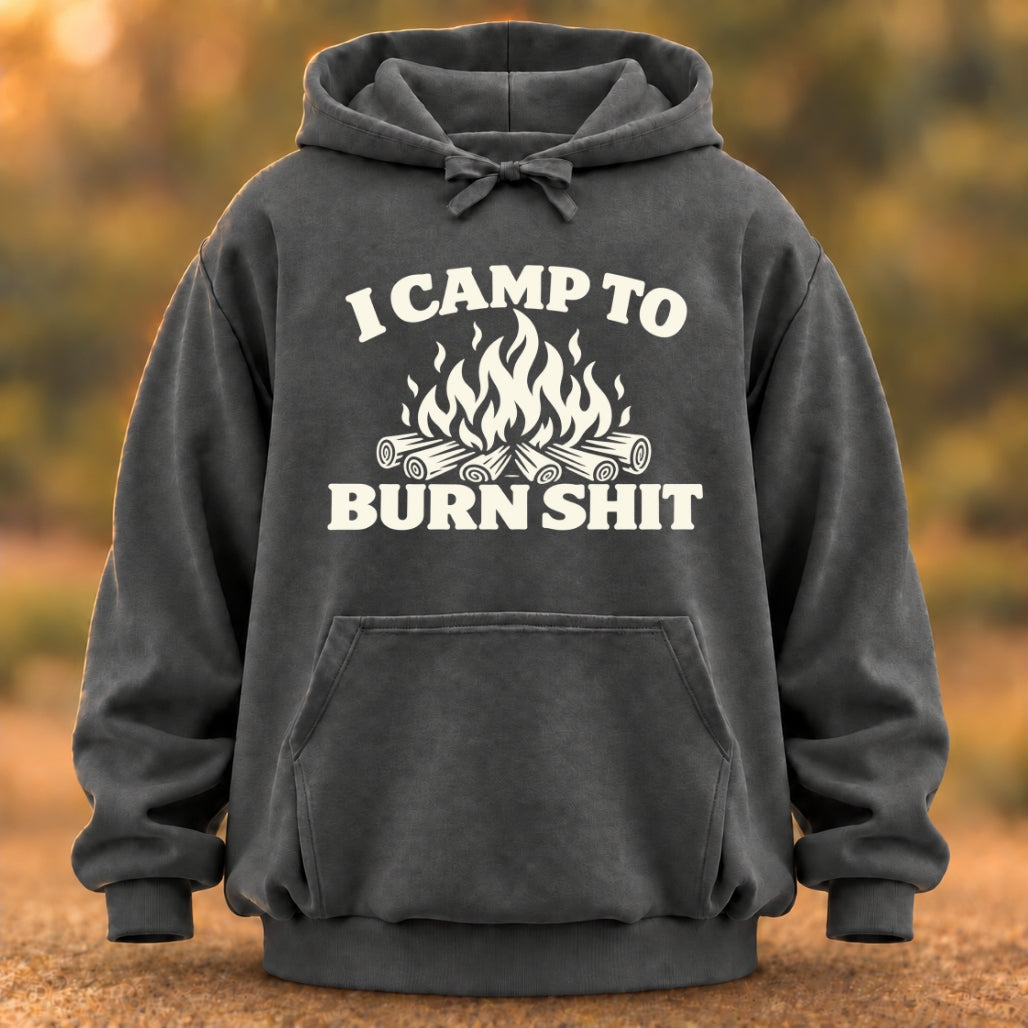 I Camp To Burn Shit Hoodie