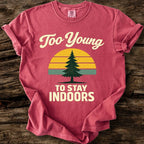 Too Young To Stay Indoors T-Shirt