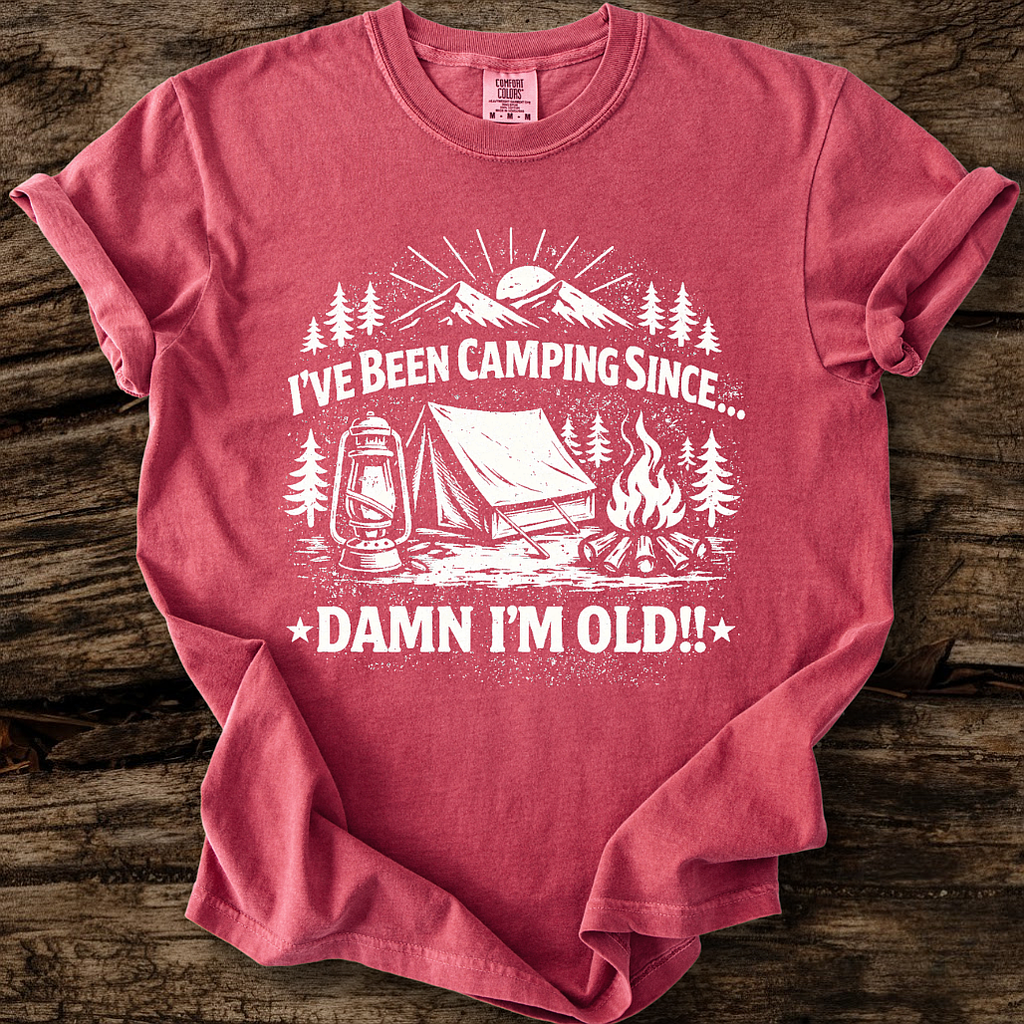 Camping Since...Damn I'm Old!! T-Shirt