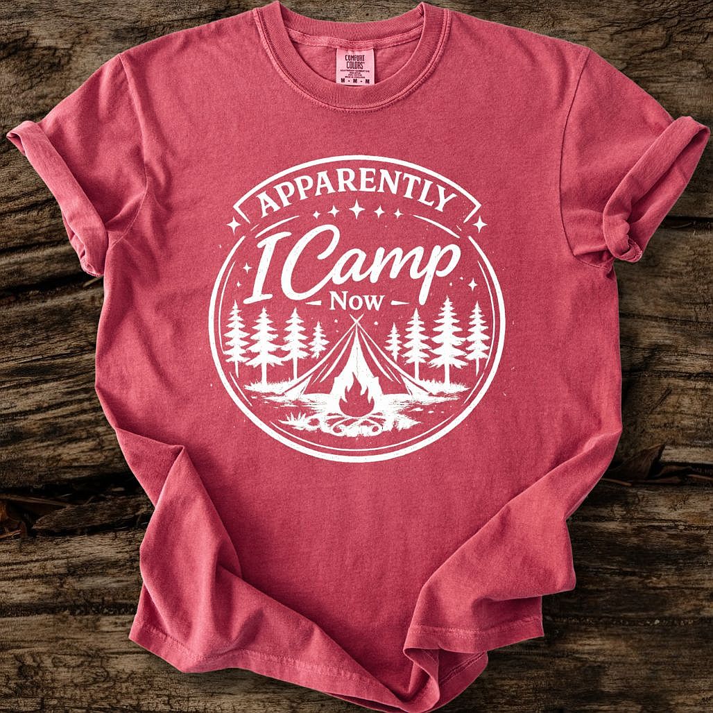 Apparently I Camp Now T-Shirt