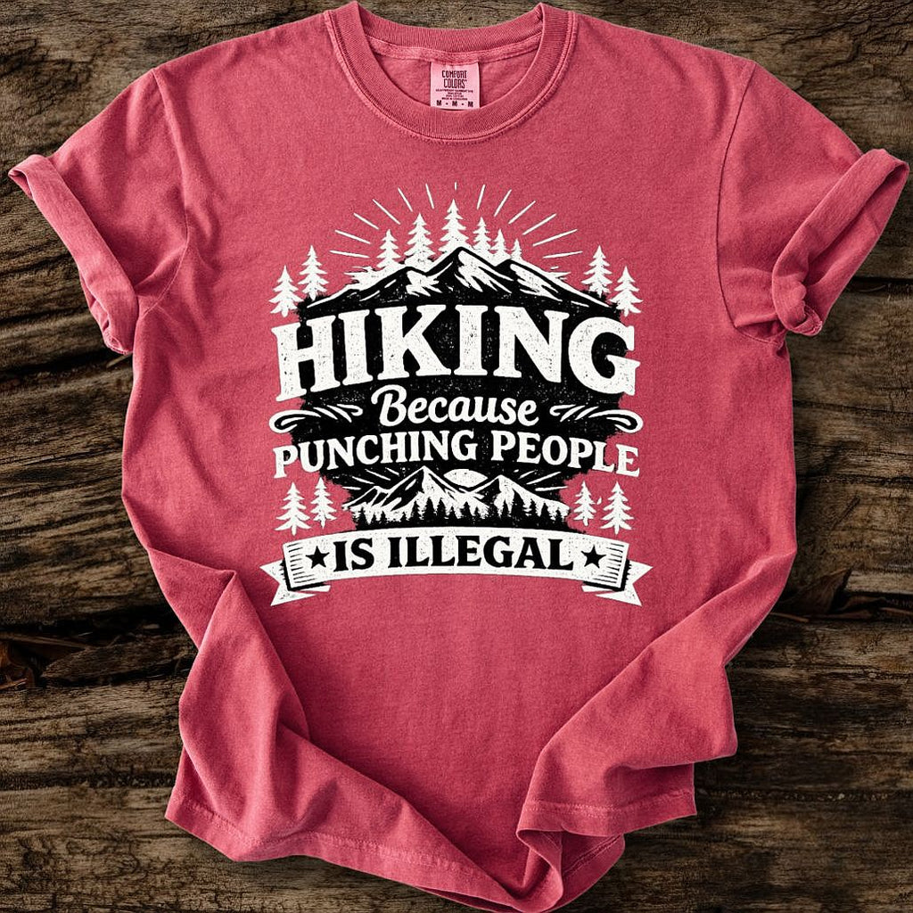 Hiking, Because Punching People Is Illegal T-Shirt