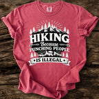 Hiking, Because Punching People Is Illegal T-Shirt