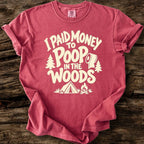 I Paid Money To Poop In The Woods T-Shirt