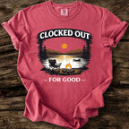 Clocked Out For Good T-Shirt