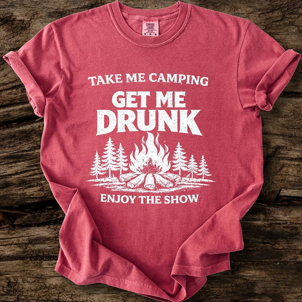 Take Me Camping, Get Me Drunk T-Shirt