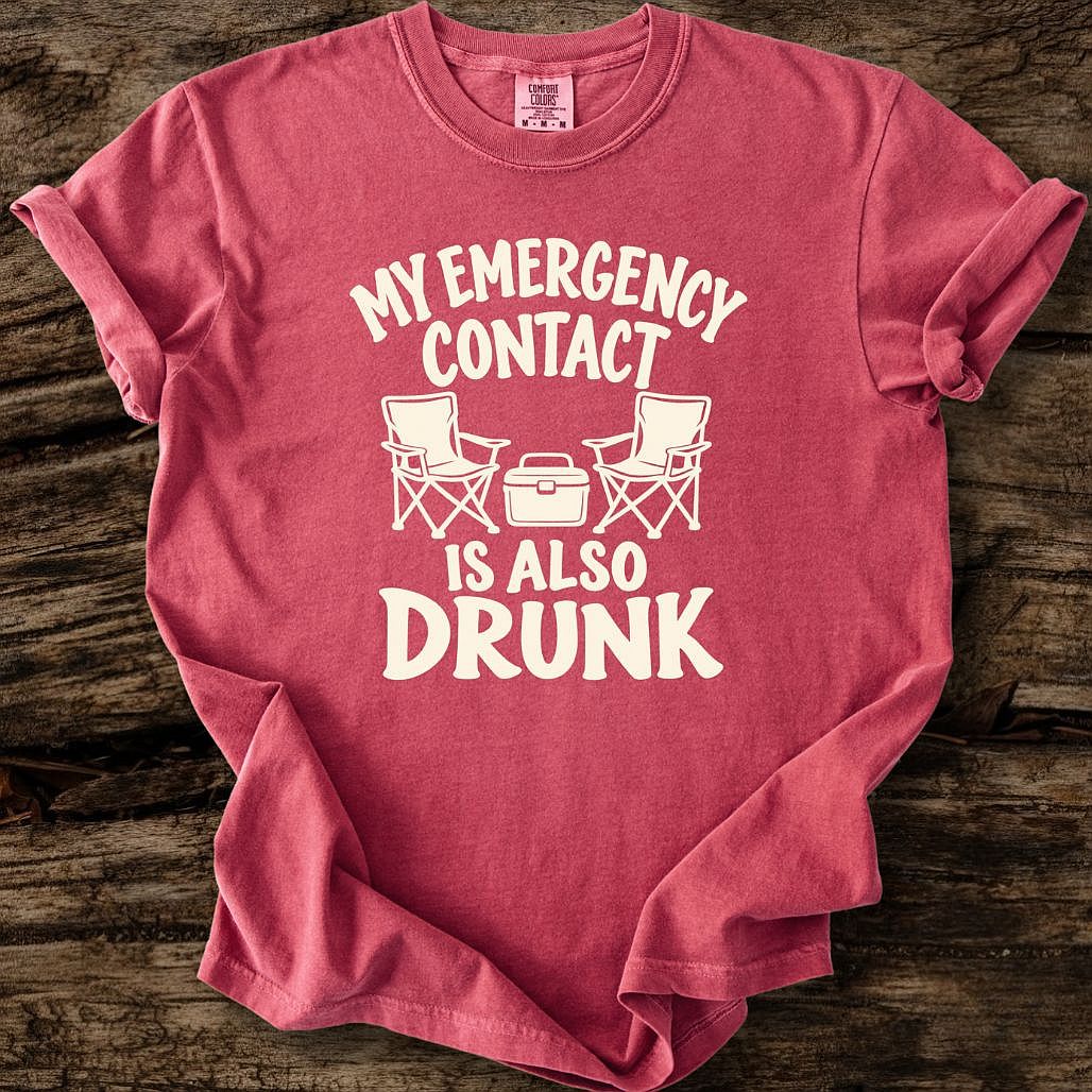 My Emergency Contact Is Also Drunk T-Shirt