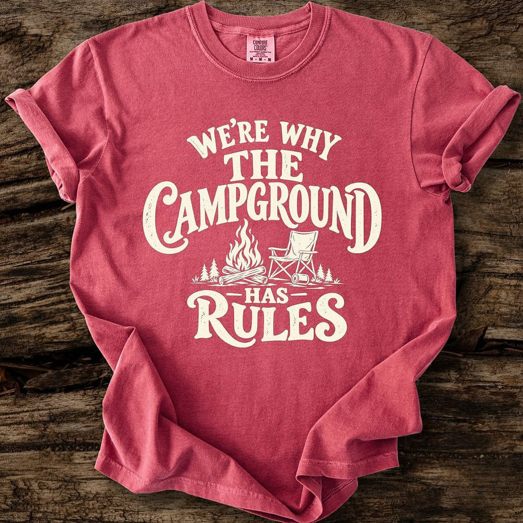 We're Why The Campground Has Rules T-Shirt