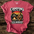 Camping Makes Me Feel Less Murdery T-Shirt