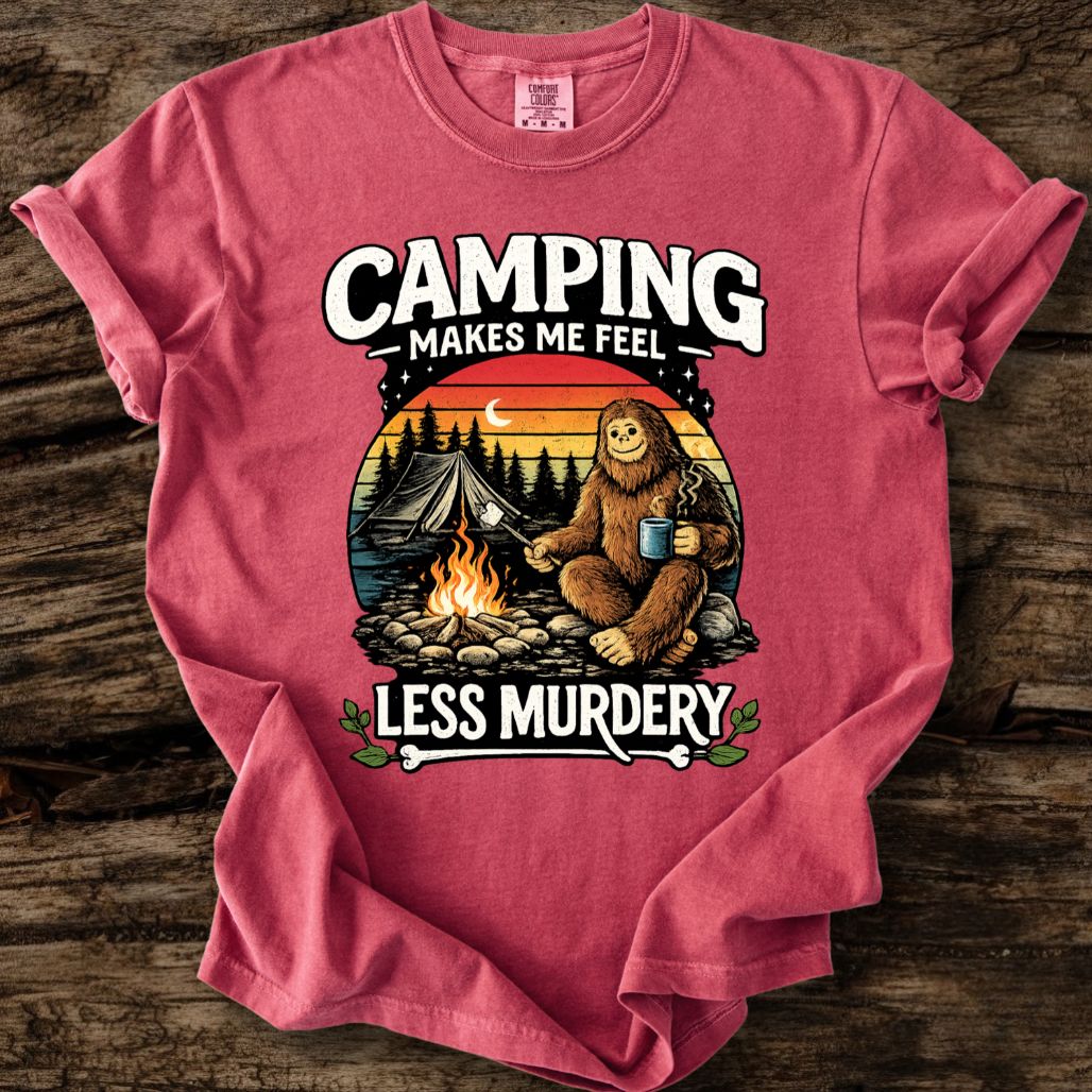 Camping Makes Me Feel Less Murdery T-Shirt