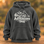 Adventure Is Better With A Dog Hoodie