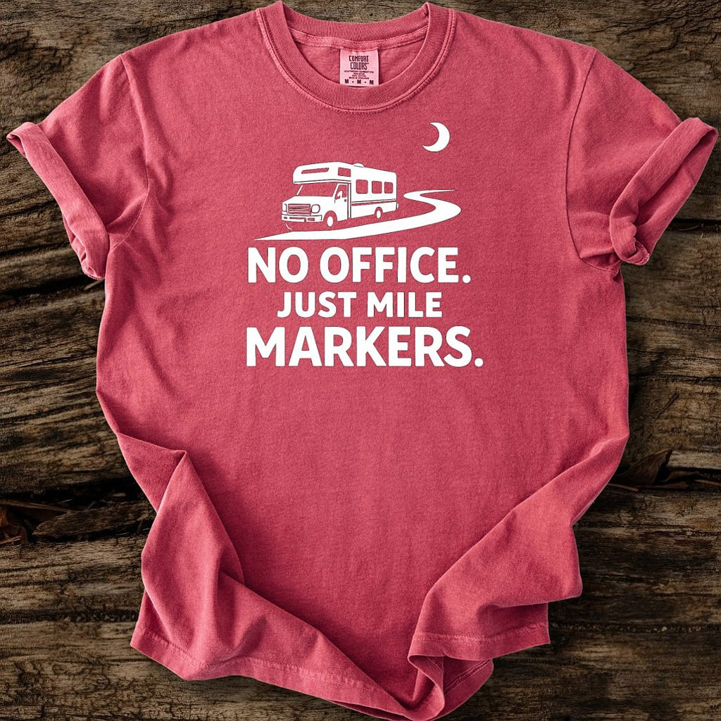 No Office - Just Mile Markers T-Shirt