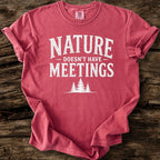 Nature Doesn't Have Meetings T-Shirt