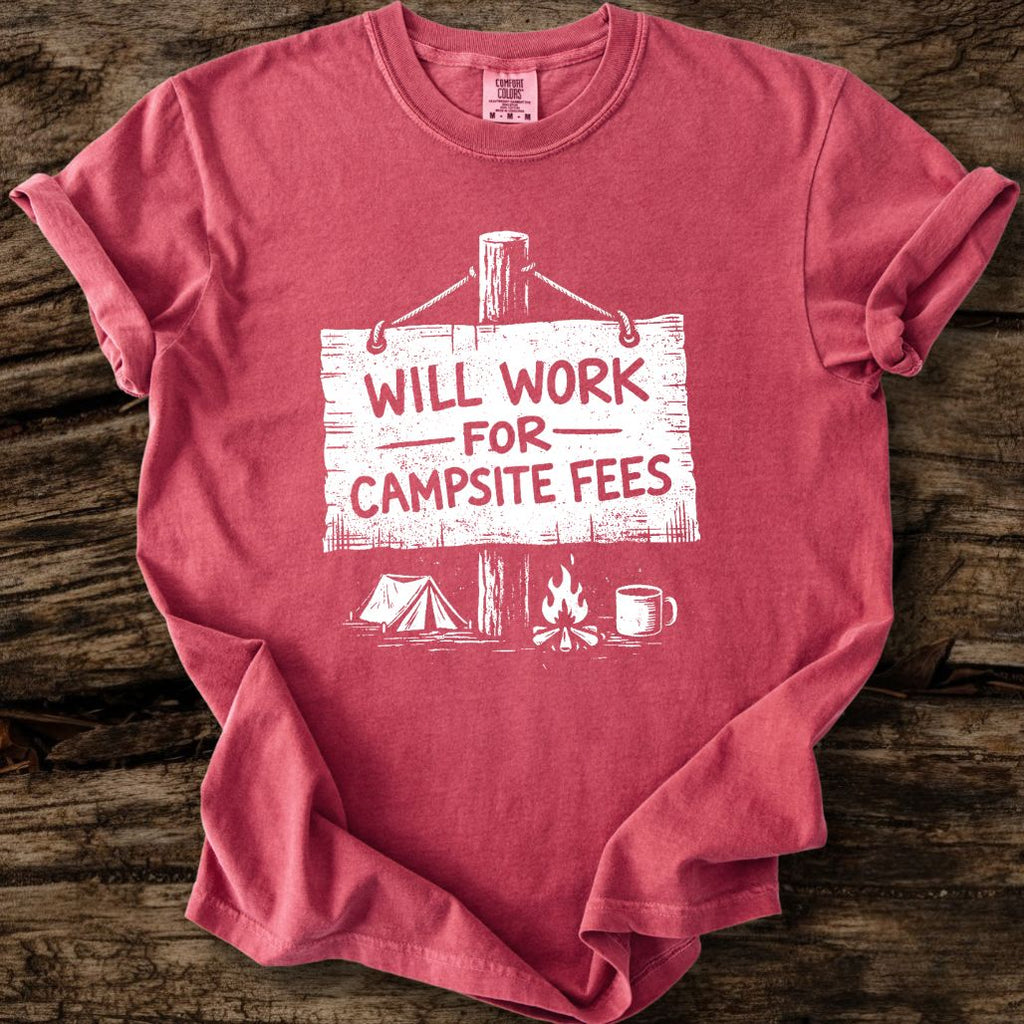 Will Work For Campsite Fees T-Shirt