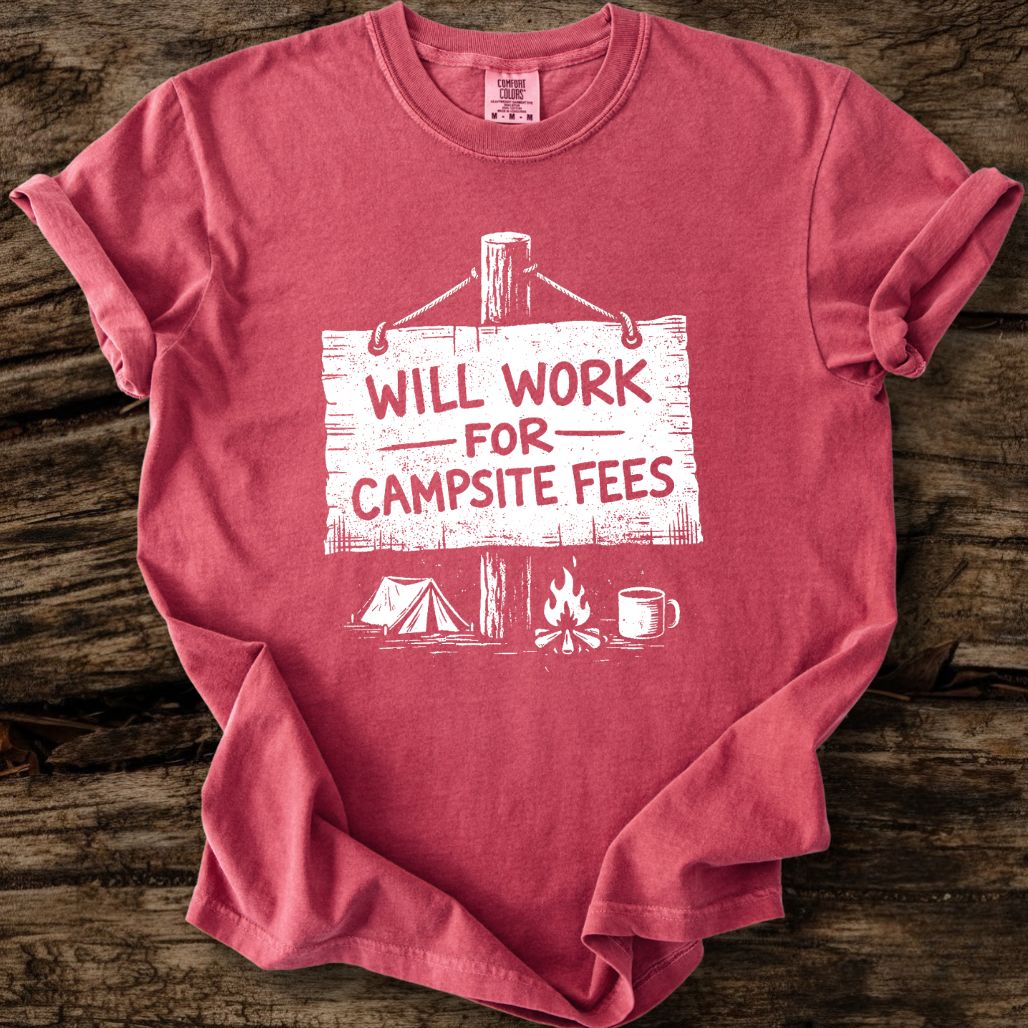 Will Work For Campsite Fees T-Shirt