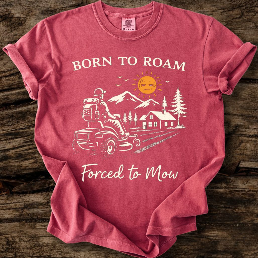 Born To Roam - Forced To Mow T-Shirt
