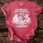 Why We Don't Invite Everyone Camping T-Shirt