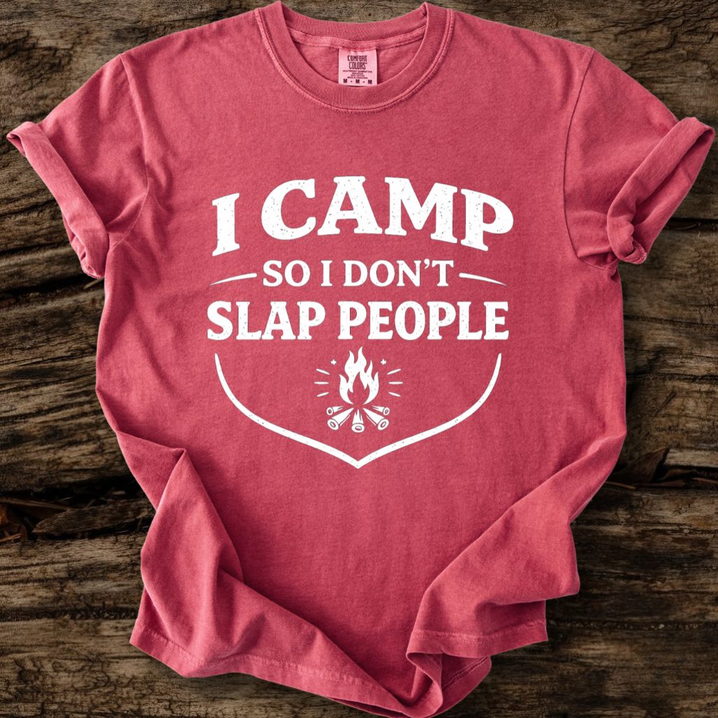 I Camp So I Don't Slap People T-Shirt