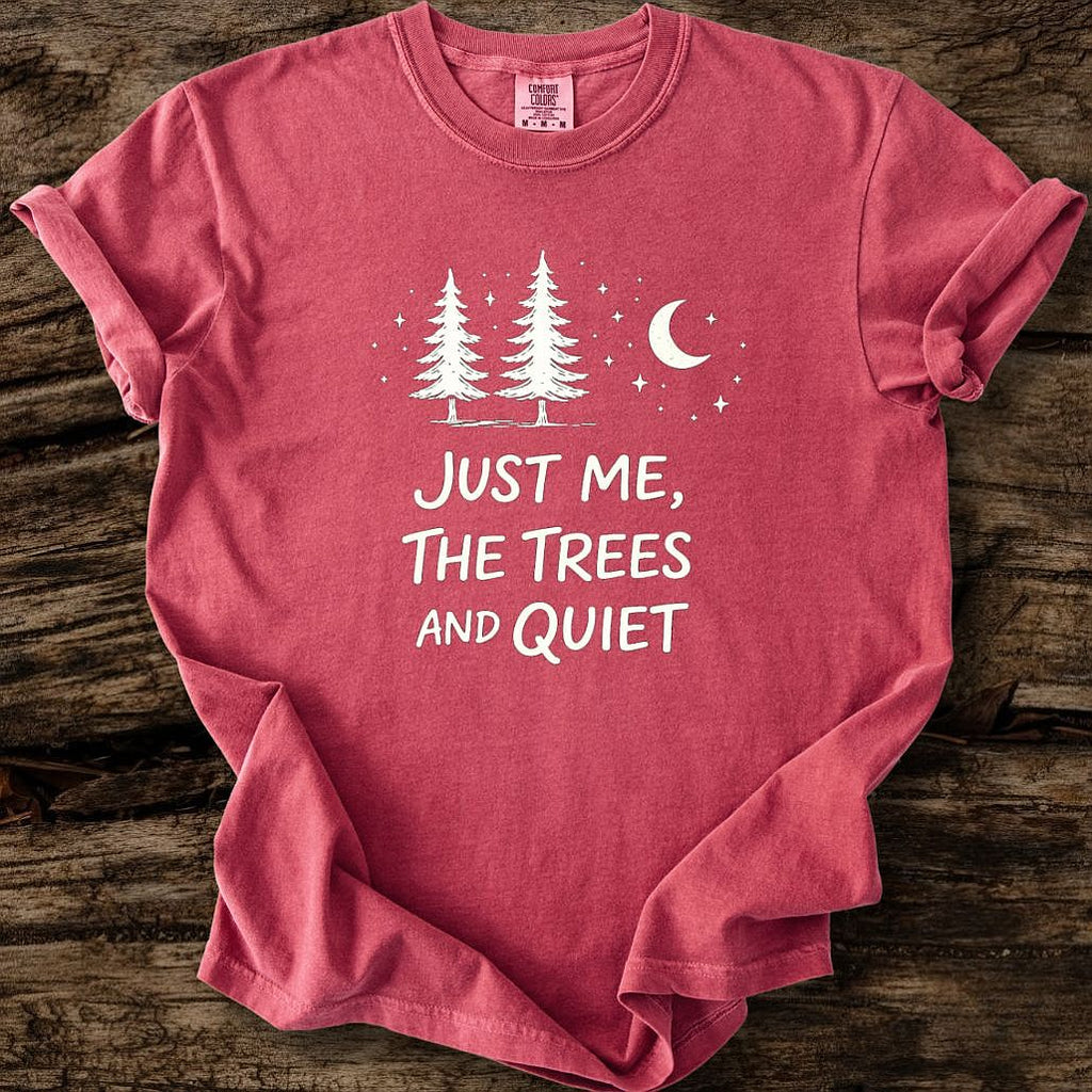 Just Me, The Trees And Quite T-Shirt