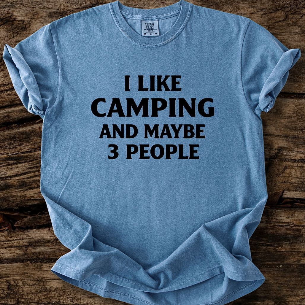 I Like Camping And Maybe 3 People T-Shirt