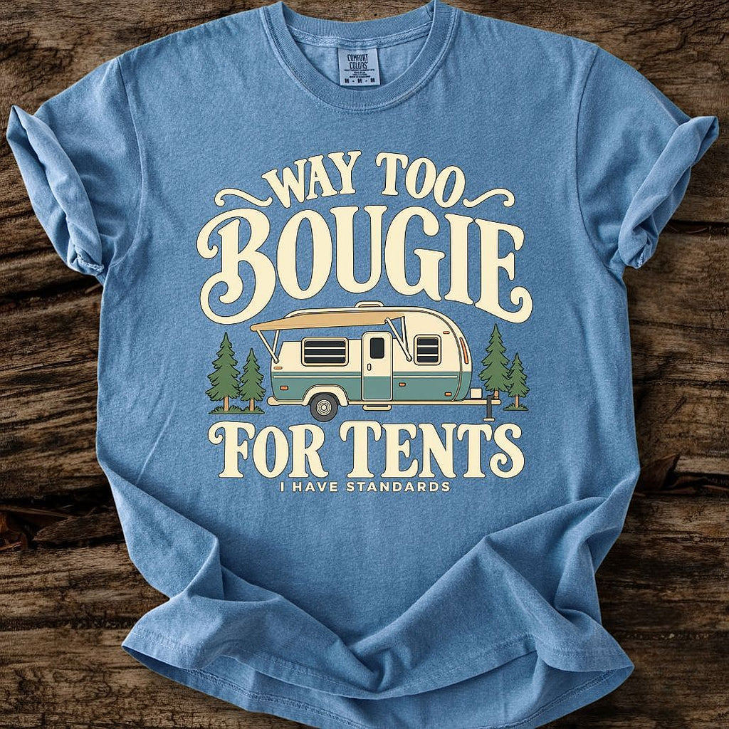 Way Too Bougie For Tents T-Shirt