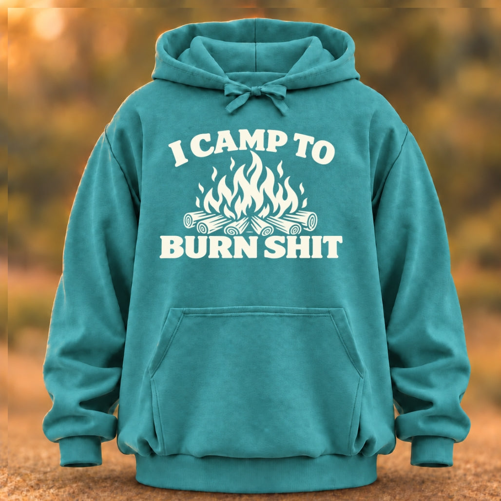 I Camp To Burn Shit Hoodie