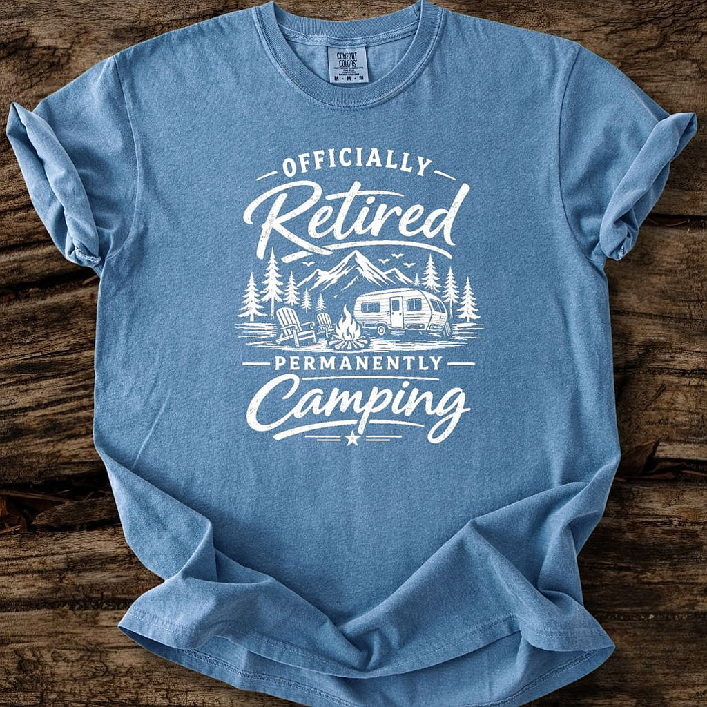 Officially Retired, Permanently Camping T-Shirt