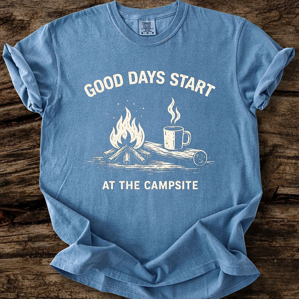 Good Days Start At The Campsite T-Shirt