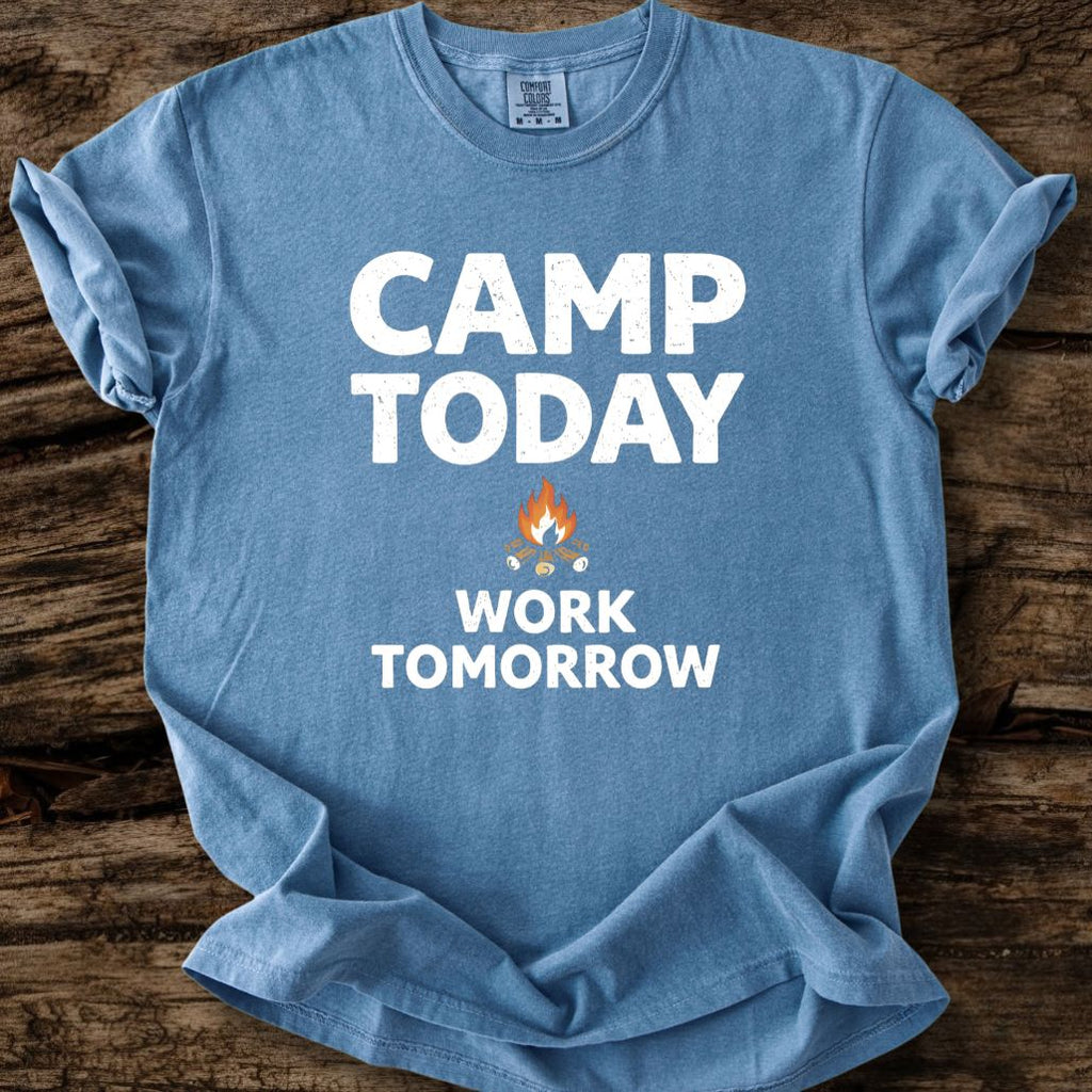Camp Today Work Tomorrow T-Shirt