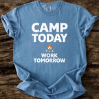 Camp Today Work Tomorrow T-Shirt