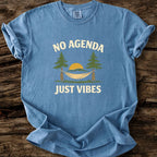 No Agenda - Just Vibes T-Shirt