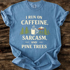 I Run On Caffeine, Sarcasm, And Pine Trees T-Shirt