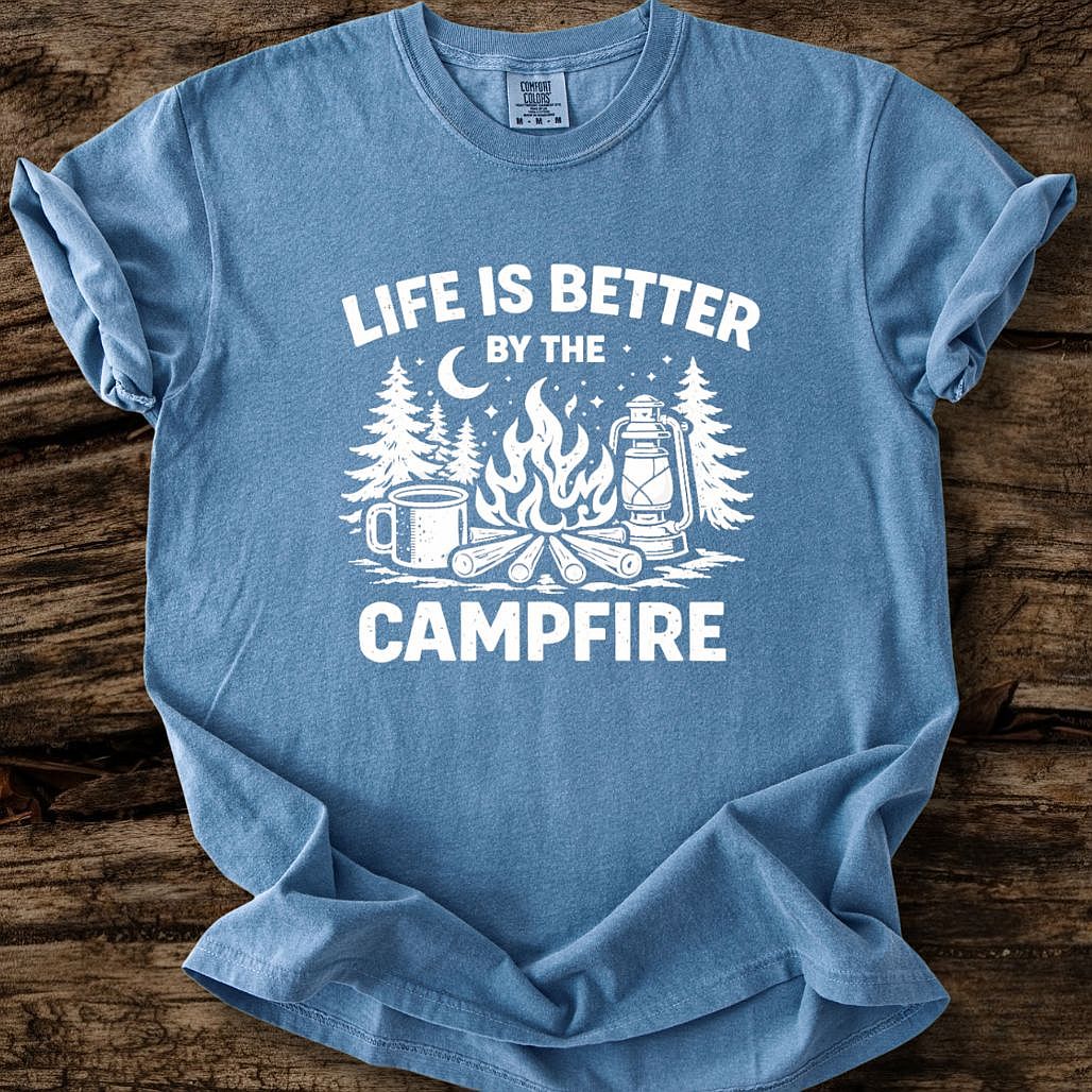 Life Is Better By The Campfire T-Shirt