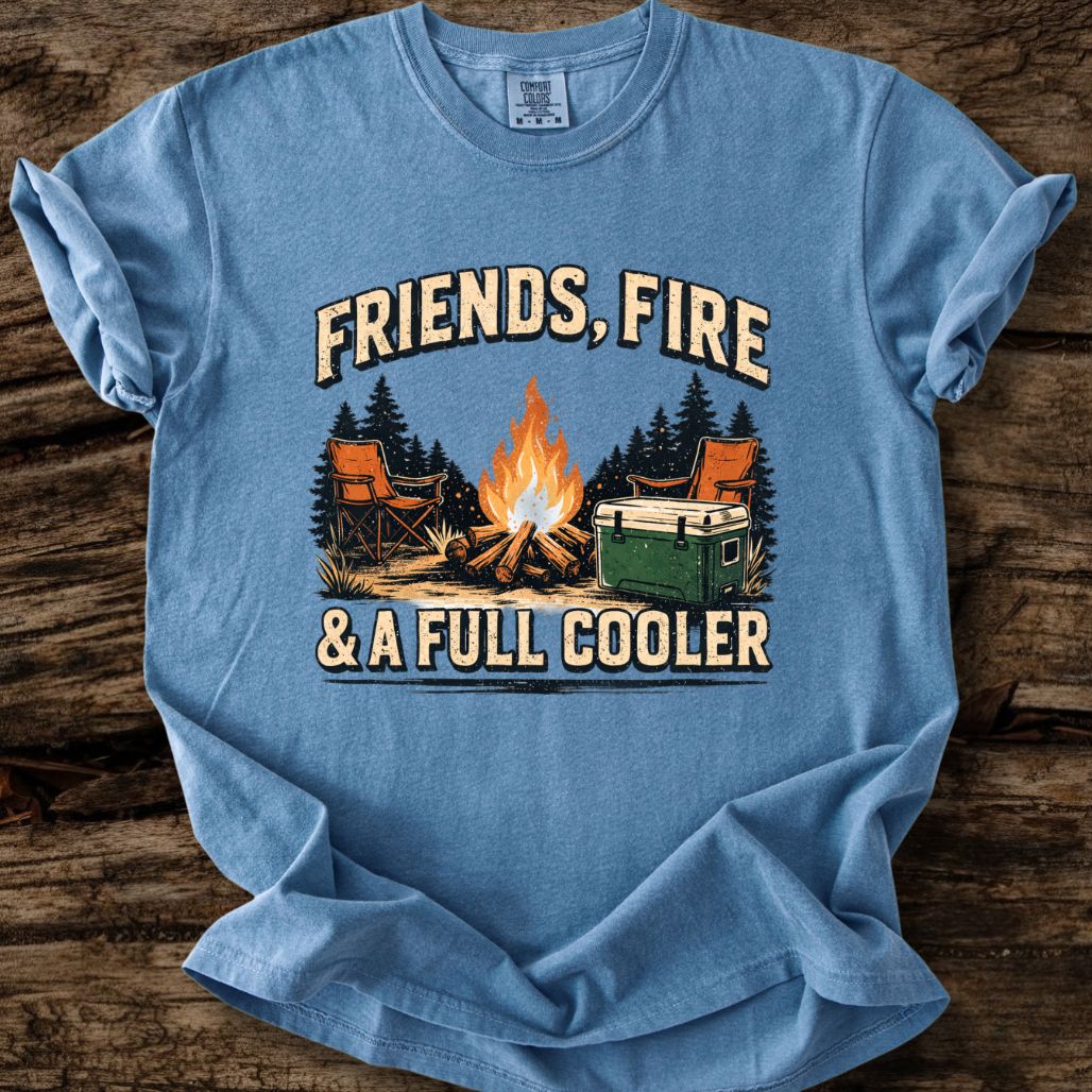 Friends, Fire, & A Full Cooler T-Shirt