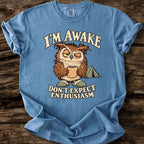 I'm Awake - Don't Expect Enthusiasm T-Shirt