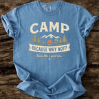 Camp Because Why Not? T-Shirt